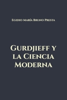 Gurdjieff y la Ciencia Moderna B0BMJM59QJ Book Cover