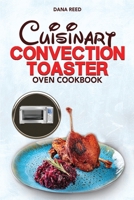Cuisinart Convection Toaster Oven Cookbook: Easy, Tasty, Crispy, Quick and Delicious Recipes for Smart People, on a Budget and that Anyone Can Cook! 1801723079 Book Cover