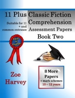11 Plus Classic Fiction Comprehension Assessment Papers Book 2: Practice Papers with Mark Schemes B0BSMHH9HJ Book Cover