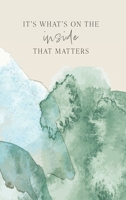 It's What's On The Inside That Matters 1038311713 Book Cover