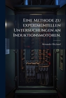Eine Methode Zu Experimentellen Untersuchungen An Induktionsmotoren... 1270816322 Book Cover