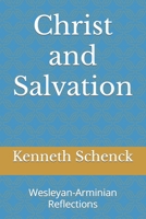 Christ and Salvation: Wesleyan-Arminian Reflections B0BL2JZW3R Book Cover