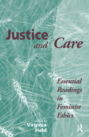 Justice and Care: Essential Readings in Feminist Ethics 0367316471 Book Cover