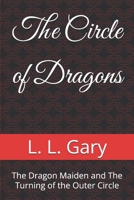 The Circle of Dragons: The Dragon Maiden and The Turning of the Outer Circle 1521918643 Book Cover