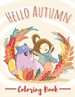 Hello Autumn Coloring Book: Adult Coloring Book Featuring Charming Autumn Scenes and Beautiful Fall Inspired Landscapes Relaxing Designs B08JB9RS1G Book Cover