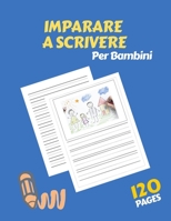 Imparare a Scrivere per bambini: 200 pagine di pratica / I primi passi per imparare a scrivere e disegnare per i bambini da 3+ / Prescolastica bambini ... a scrivere lettere e numeri (Italian Edition) B087CQKT5S Book Cover