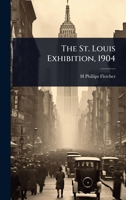 The St. Louis Exhibition, 1904 1171828977 Book Cover