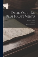 Delie, Objet De Plus Haute Vertu: Poésies Amoureuses 1017352704 Book Cover