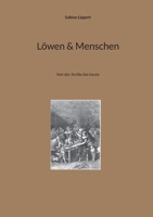 Löwen & Menschen: Von der Antike bis heute (German Edition) 3819232532 Book Cover