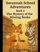 Savannah School Adventures: The Mystery of the Missing Books (Kids books) B0FDQ64LCY Book Cover