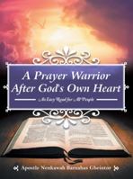 A Prayer Warrior After God's Own Heart: An Easy Read for All People 1973609010 Book Cover