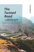 The Twisted Road: A pilgrimage of faith 0692098984 Book Cover