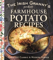 The Irish Granny's Pocket Farmhouse Potato Recipes 1804580694 Book Cover