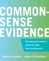 Common-Sense Evidence: The Education Leader's Guide to Using Data and Research 1682535053 Book Cover