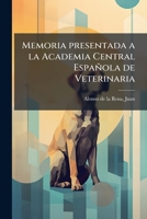 Memoria presentada a la Academia Central Española de Veterinaria 1179205111 Book Cover