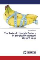 The Role of Lifestyle Factors in Surgically-Induced Weight Loss 3659446971 Book Cover