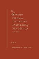 The Spanish Colonial Settlement Landscapes of New Mexico 0826350852 Book Cover