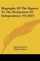 Biography Of The Signers To The Declaration Of Independence V8 1160708711 Book Cover