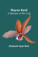 Mayne Reid: A Memoir of his Life 935689616X Book Cover