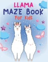 LLAMA Maze Book For Kids: A Maze Activity Book for Kids (Maze Books for Kids) - A Brain Challenge Game For Llama Lovers 167623926X Book Cover