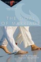 The Goal of Marriage: 6 Studies for Individuals, Couples or Groups (Intimate Marriage) 0830821325 Book Cover