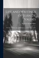 Life and Writings of Juán De Valdés: Otherwise Valdesso, Spanish Reformer in the Sixteenth Century 1021747564 Book Cover