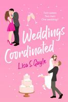 Weddings Coordinated: A Romantic Comedy 1736334344 Book Cover