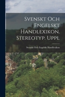 Svenskt Och Engelskt Handlexikon. Stereotyp. Uppl 1017609772 Book Cover