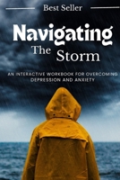 The Storm Within: : An Interactive Guide to Conquering Anxiety and Depression B0CTTSMWYM Book Cover