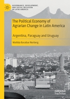 The Political Economy of Agrarian Change in Latin America: Argentina, Paraguay and Uruguay 3030245888 Book Cover