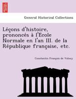 Le C Ons D'Histoire, Prononce S A L'e Cole Normale En L'An III. de La Re Publique Franc Aise, Etc. 1249006732 Book Cover