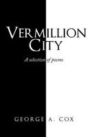 Vermillion City : A Selection of Poems 1728388716 Book Cover