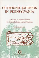 Outbound Journeys in Pennsylvania: A Guide to Natural Places for Individual and Group Outings 0271004894 Book Cover