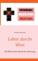 Leben durchs Wort: Die Bibel als der Mystische Lebensweg (German Edition) 3752629266 Book Cover