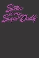 Satan is my Sugardaddy: Notizbuch Satan is my Sugardaddy - 120 Seiten - Punkteraster - Mit diesem Notizbuch Gothic wird wird jeder Gothic fan gl�clich. Super Geschenk f�r Metaler, Gothic Fans und Cosp 1079338160 Book Cover