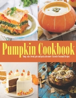 Pumpkin Cookbook: Soup, cake, bread, pies and pasta also more Favorite Seasonal Delicious Recipes. B09DMRFDV4 Book Cover