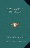A Woman of Yesterday 0548464251 Book Cover