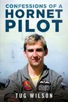 Confessions of a Hornet Pilot : Flying the F-18 on Exchange with the US Marine Corps 1781559546 Book Cover