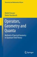 Operators, Geometry and Quanta: Methods of Spectral Geometry in Quantum Field Theory 9400736630 Book Cover