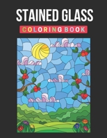 Stained Glass Coloring Book: Flowers, Animals and Garden Designs for Adults Relaxation B08W7JNSGZ Book Cover