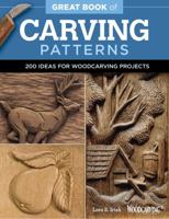 Great Book of Carving Patterns: 200 Ideas for Woodcarving Projects 1565238680 Book Cover