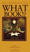 What Book!? : Buddha Poems from Beat to Hiphop 0938077929 Book Cover