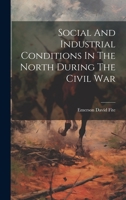Social And Industrial Conditions In The North During The Civil War 1022379577 Book Cover