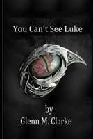 You Can't See Luke B0BJG8ZTDG Book Cover