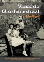 Vanaf de Groshansstraat (Tweede, herziene editie): Herinneringen van een in de jaren vijftig geboren Rotterdammer en een korte geschiedenis van zijn familie (Dutch Edition) 1300730242 Book Cover