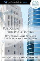 Unlocking the Ivory Tower: How Management Research Can Transform Your Business 0988380706 Book Cover
