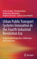 Urban Public Transport Systems Innovation in the Fourth Industrial Revolution Era: Global South Perspectives, Reflections and Conjectures 3030987167 Book Cover