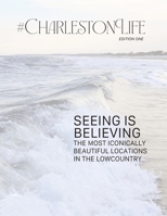 #CharlestonLife: Seeing is Believing: the Most Iconically Beautiful Locations in the Lowcountry B0G3WWHHGF Book Cover