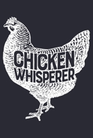 Chicken Whisperer: Chicken Lined Notebook, Journal, Organizer, Diary, Composition Notebook, Gifts for Men, Women, Farmers 1706043708 Book Cover