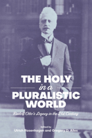The Holy in a Pluralistic World: Rudolf Otto's Legacy in the 21st Century 1781794901 Book Cover